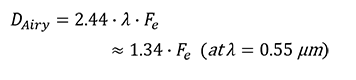 𝐷_𝐴𝑖𝑟𝑦=2.44∙𝜆∙𝐹_𝑒 ≈1.34∙𝐹_𝑒 ("at"  𝜆=0.55 "μm" )